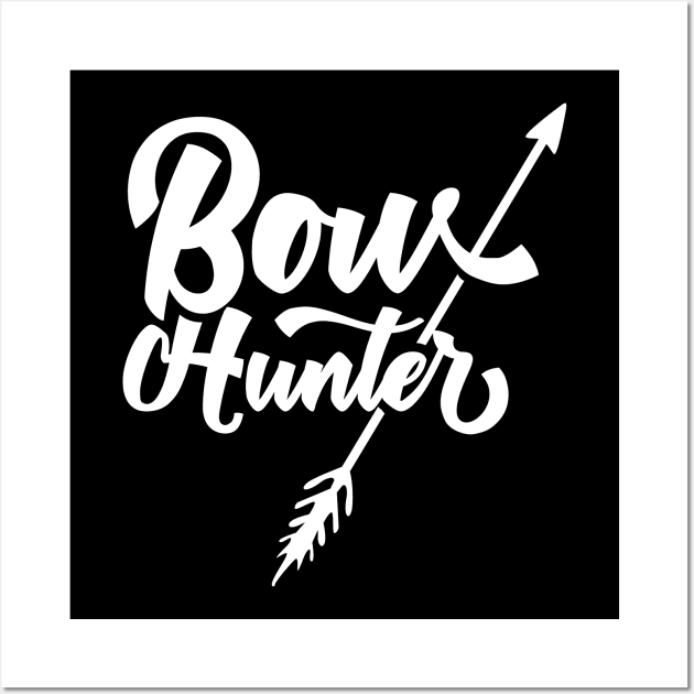 Bowhunting Bow Hunt Hunter Bowhunter Bows Wall Art by dr3shirts